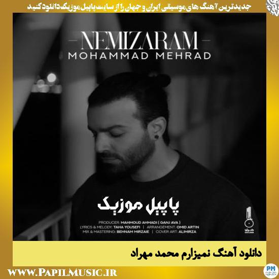 Mohammad Mehrad Nemizaram دانلود آهنگ نمیزارم از محمد مهراد